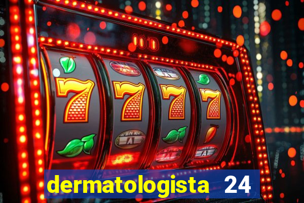 dermatologista 24 horas sp